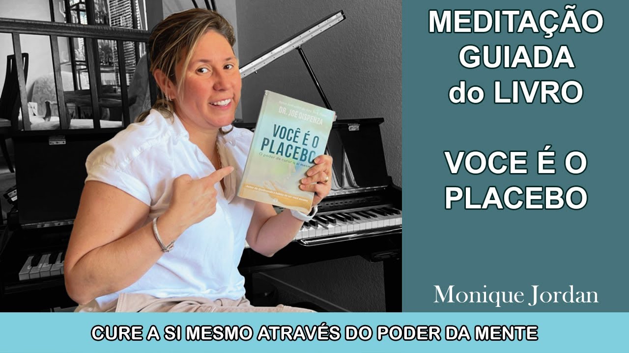 Meditação Você é o Placebo Dr.Joe Dispenza
