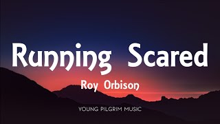 Roy Orbison - Running Scared (Lyrics)