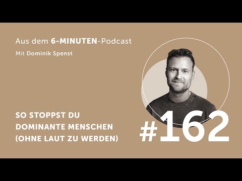 #162 So stoppst du dominante Menschen (ohne laut zu werden)