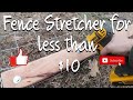Build your own fence stretcher for under $10!