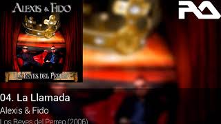 04. Alexis &amp; Fido - La Llamada