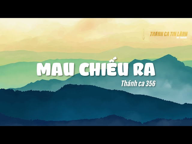 THÁNH CA 356 | MAU CHIẾU RA | KARAOKE THÁNH CA TIN LÀNH