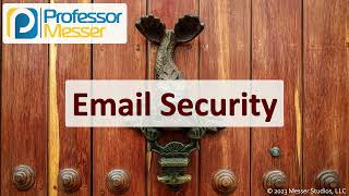 Email Security - CompTIA Security+ SY0-701 - 4.5