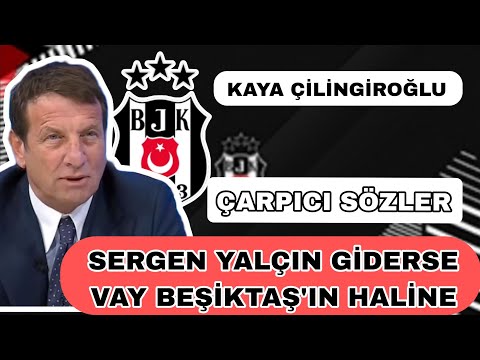 Kaya Çilingiroğlu Beşiktaş transfer yorumu çarpıcı açıklamalar da bulundu 18 Ocak 2026