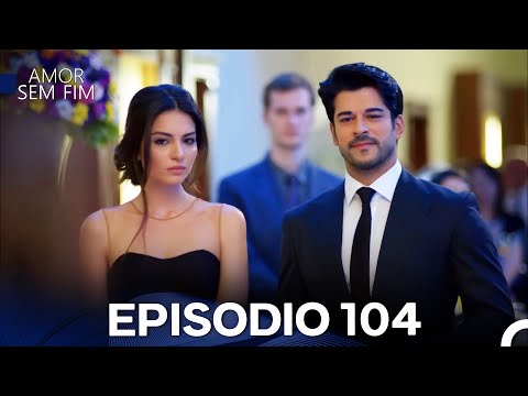 Amor Sem Fim Episódio 104 (Dublagem em Português)