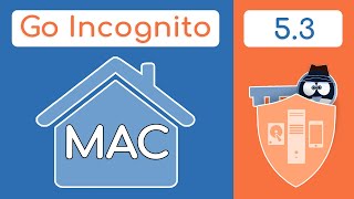 MAC Addresses & Privacy Spoofing Explained | Go Incognito 5.3