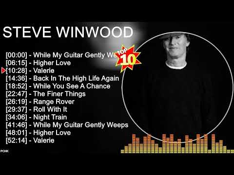 S t e v e W i n w o o d Greatest Hits ~ Top soft rock songs Of All Time
