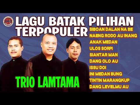 LAGU BATAK PILIHAN TERPOPULER TRIO LAMTAMA | Siboan Dalan Na Be, Naeng Rodo Au Inang, Anak Medan