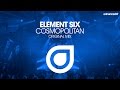 Element Six - Cosmopolitan (Original Mix) [OUT NOW]
