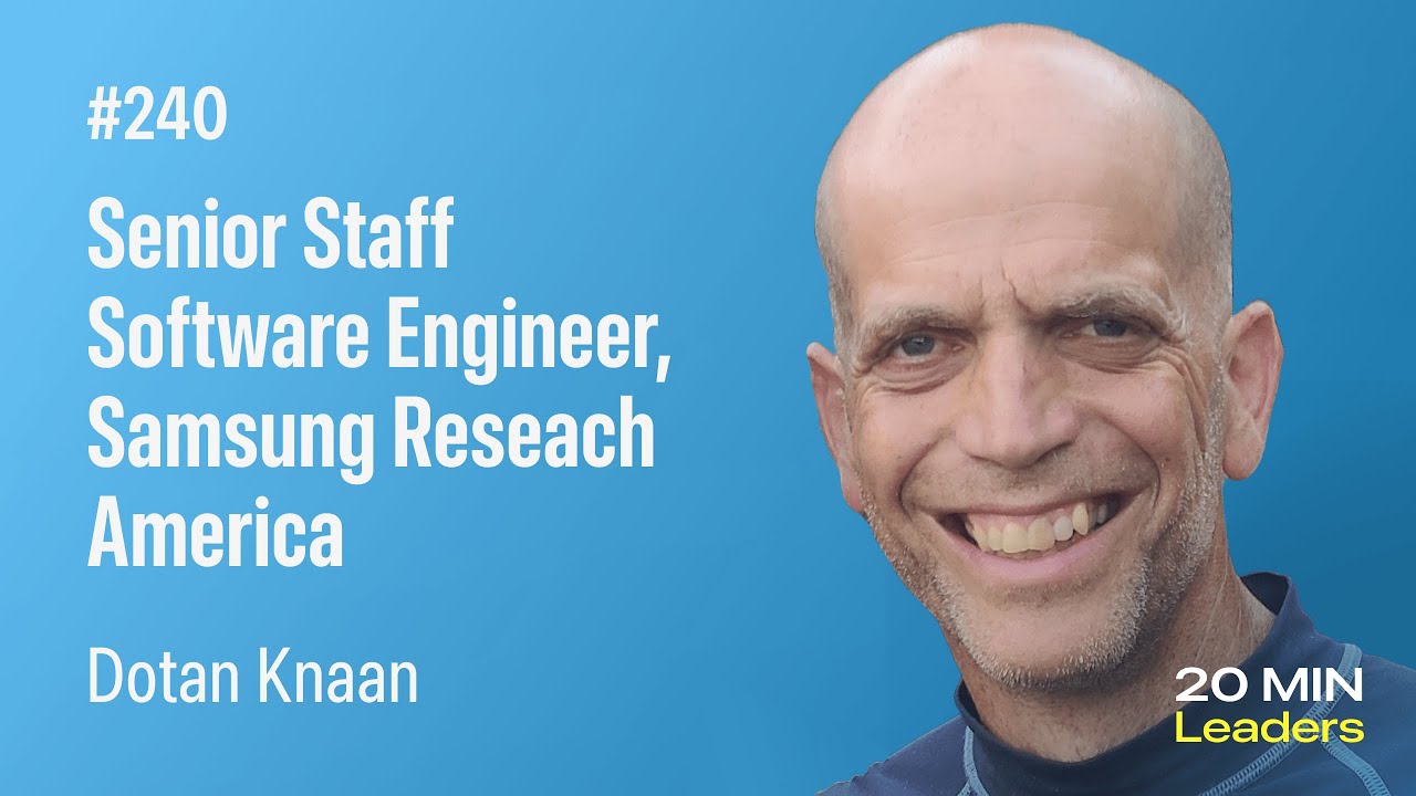 Ep240: Dotan Knaan | Senior Staff Software Engineer,  Samsung Research America