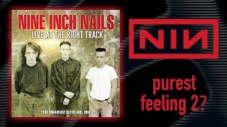 Purest Feeling 2? | A New Nine Inch Nails Bootleg in 2018 (Live At Right Track)