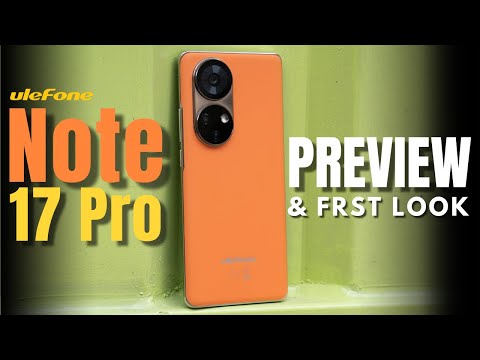 Ulefone Note 17 Pro First Look & PREVIEW