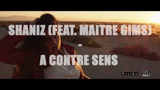 Shaniz feat Maitre Gim's - A contre sens - Clip Officiel