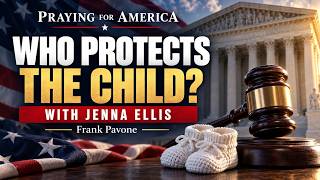 PFL-Jenna Ellis: Surrogacy, Parental Rights & the Fight for Life | Praying for America