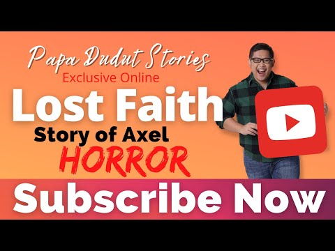 LOST FAITH | AXEL | PAPA DUDUT STORIES HORROR