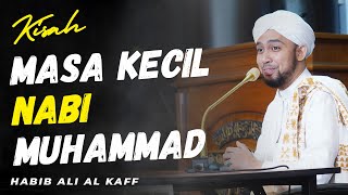 Download lagu KISAH MASA KECIL NABI MUHAMMAD | Habib Ali Al Kaff mp3