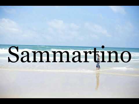 How To Pronounce Sammartino🌈🌈🌈🌈🌈🌈Pronunciation Of Sammartino