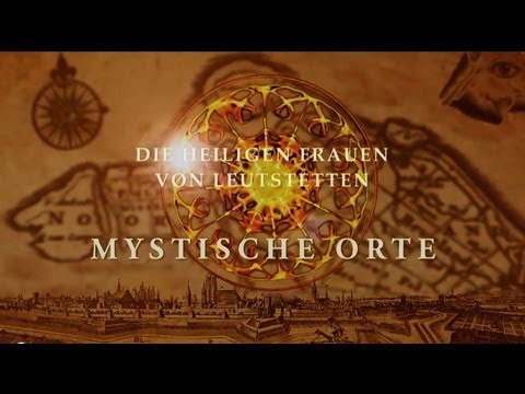 MYSTICAL PLACES: The Holy Women of Leutstetten | MYSTICA.TV