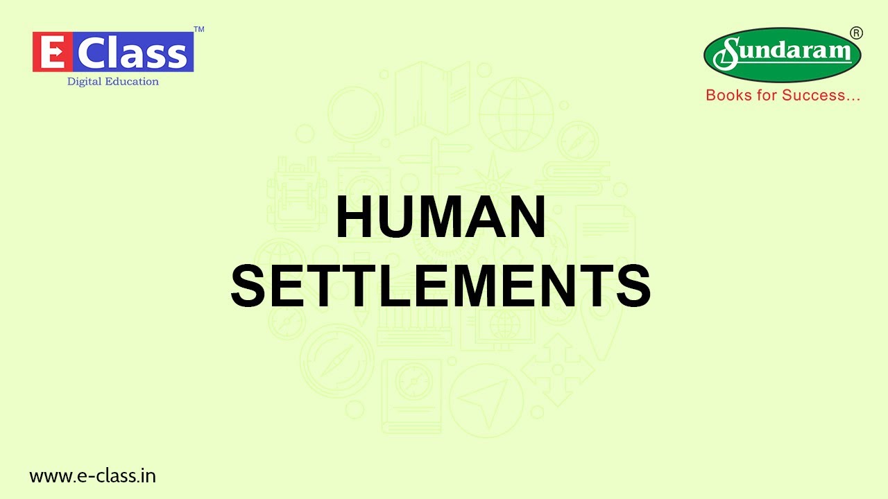 Sundaram Eclass Geography concepts (7-8th grade) : HUMAN SETTLEMENTS