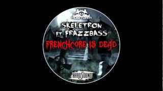 Skeletron feat. Frazzbass - Frenchcore is Dead