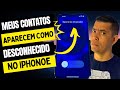 MEUS CONTATOS APARECEM COMO DESCONHECIDOS NO IPHONE VEJA COMO RESOLVER ESSE TIPO DE PROBLEMA