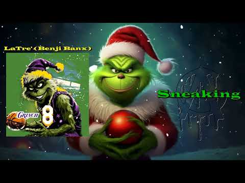 LaTre' (Benji Banx) - Sneaking [The Grinch 8]