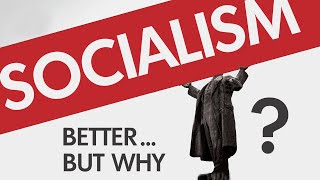 Socialism Is Better Than Capitalism...Right?