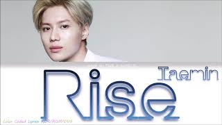 TAEMIN (태민) - &quot;Rise&quot; Lyrics [Color Coded Lyrics Kor/Rom/Eng]