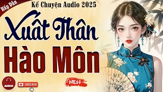 Truyện cậu mợ mới nhất 2025: Xuất Thân Hào Môn - Kể Chuyện Audio Đêm Khuya