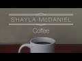 SHAYLA McDANIEL - Coffee (Official Lyric Video)