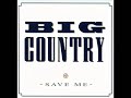 Big Country - Save Me (Single Edit)