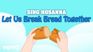 Sing Hosanna - Let Us Break Bread Together | Bible Songs for Kids