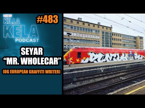 SEYAR AKA “MR. WHOLECAR”  (OG EUROPEAN GRAFFITI WRITER) // KILLA KELA PODCAST # 483