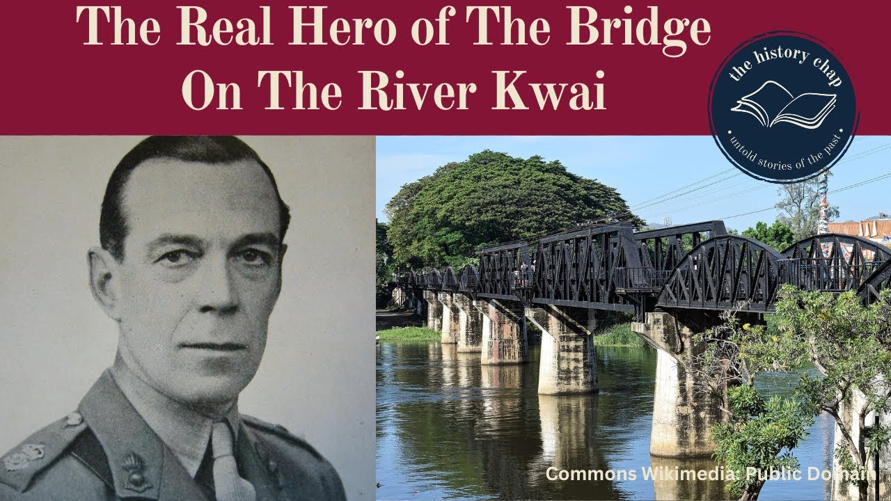 The Real Hero of The Bridge On The River Kwai