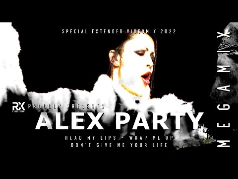 Alex Party - Megamix 2022 / Videomix ★ 80s / 90s ★ Don't Give Me Your Life ★ Wrap Me Up ★ RX
