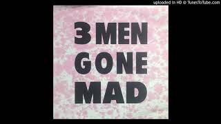 3 men gone mad - you try