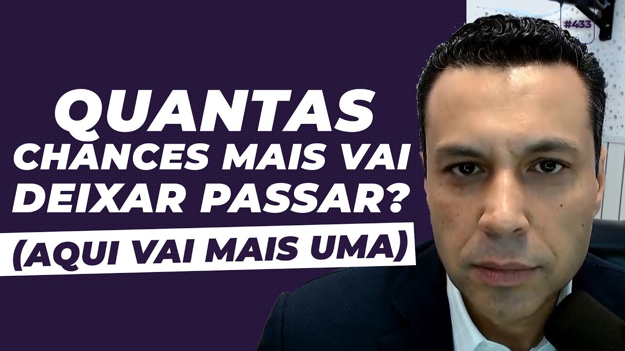 QUANTAS CHANCES MAIS VOCÊ VAI DEIXAR PASSAR? (AQUI VAI MAIS UMA)