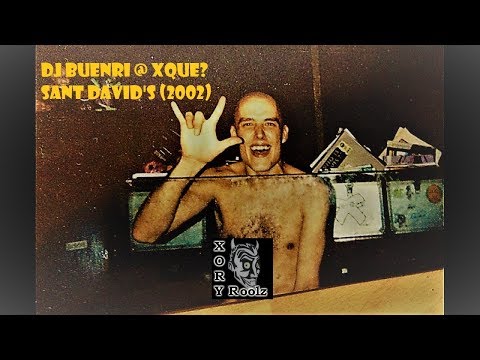 Dj Buenri @ xQue? (Sant David's 2002)
