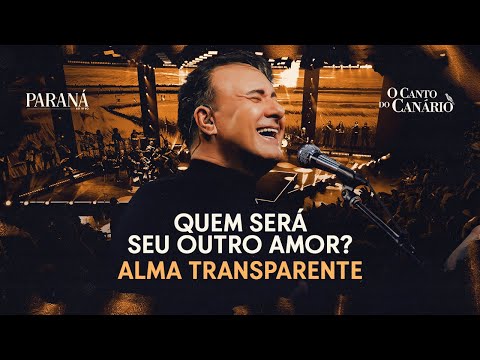 Quem Será Seu Outro Amor? / Alma Transparente - Paraná | O Canto do Canário (Clipe Oficial)