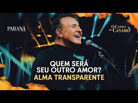 Paraná - Quem Será Seu Outro Amor? Alma Transparente (Ao Vivo)