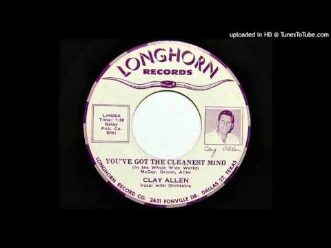 Clay Allen - You've Got The Cleanest Mind (In The Whole Wide World) (Longhorn 506)