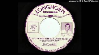 Clay Allen - You've Got The Cleanest Mind (In The Whole Wide World) (Longhorn 506)