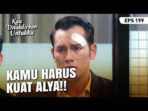 Devan Berlinang Air Mata Saat Melihat Kondisi Alya | KAU DITAKDIRKAN UNTUKKU | EPS.199 (2/4)
