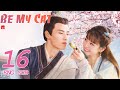 ENG SUB [Be My Cat] EP16 | Fantasy Costume Romantic Drama | starring: Tian Xi Wei, Kevin Xiao