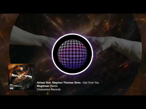 Airbas ft. Stephen Thomas Sims - Get Over You (Magitman Remix) [Clubsonica Records]