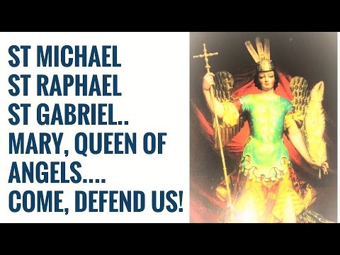 Powerful Chaplet, Litany and Protection Prayer St Michael ArchAngel, Our Lady, St Raphael & Gabriel.
