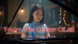You're The Center Of All