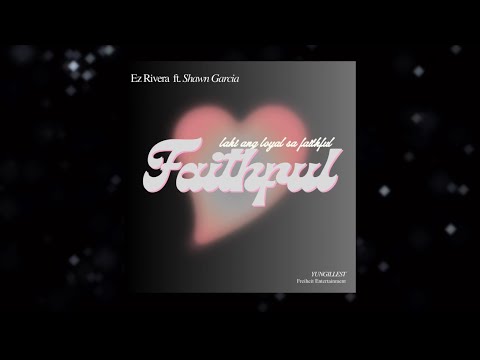 Ez Rivera - Faithful ft. Shawn Garcia