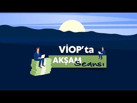 VİOP’ta Akşam Seansı VİOP’ta Akşam Seansı