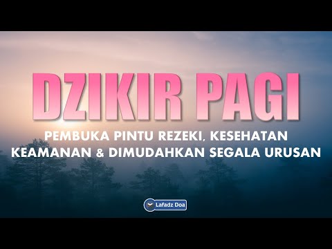 DZIKIR PAGI Sesuai Sunnah Pembuka Pintu Rezeki, Kesehatan, Keamanan dan Dimudahkan Segala Urusan